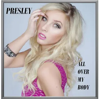 All Over My Body by Presley