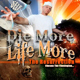 Die More Life More The Resurrection (Part 1) by Chosen The Theologian