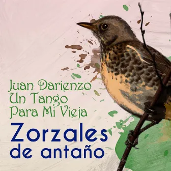 Zorzales de Antaño - Juan Darienzo - Un Tango Para Mi Vieja by Orquesta De Juan Darienzo