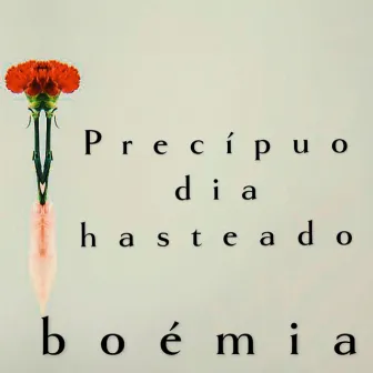 Precípuo dia hasteado by Boémia