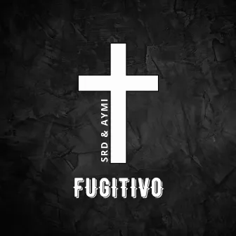 Fugitivo (feat. Aymi) by SRD