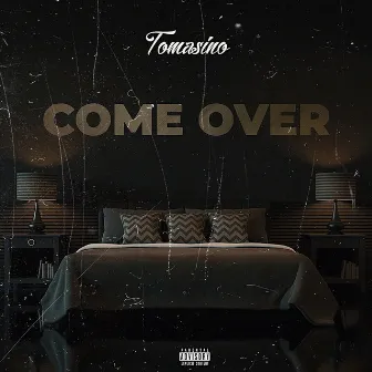 Come Over by Tomasino