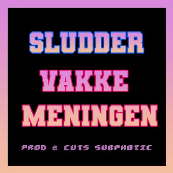 Vakke meningen by Sludder