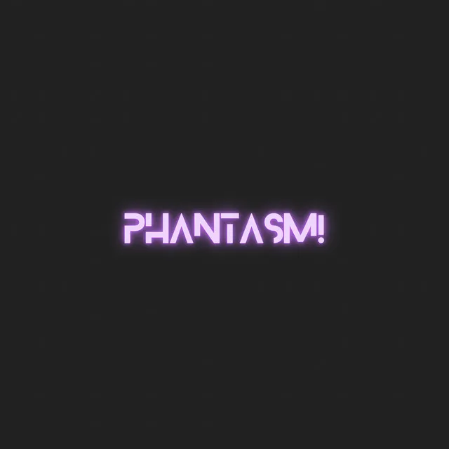 PHANTASM!