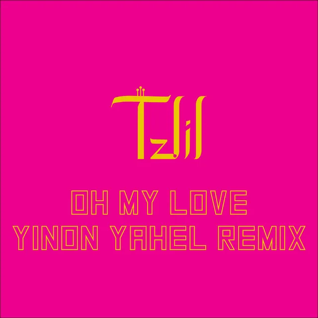 Oh My Love (Yinon Yahel Remix)