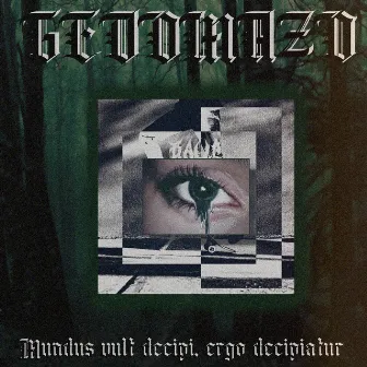 Mundus Vult Decipi, Ergo Decipiatur by GEDOMAZO