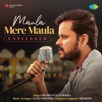 Maula Mere Maula (Unplugged) - Single by Prashant Katheriya