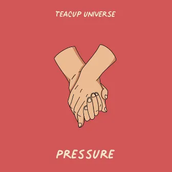 Pressure by Teacup Universe