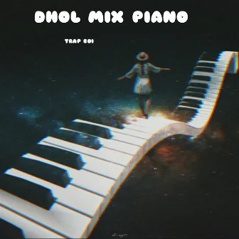 Dhol Mix Piano by Trap Boi