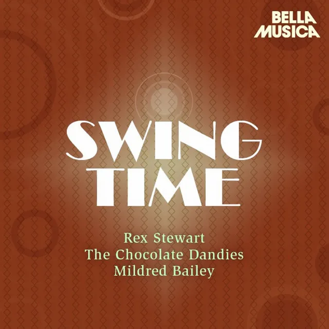 Swing Time: Rex Stewart - The Chocolate Dandies - Mildred Bailey