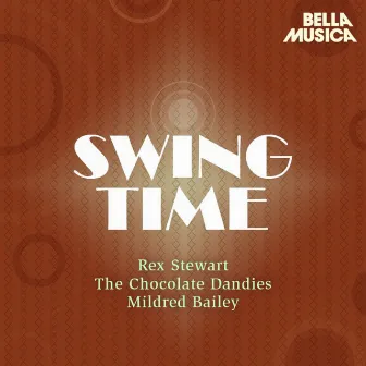 Swing Time: Rex Stewart - The Chocolate Dandies - Mildred Bailey by The Chocolate Dandies