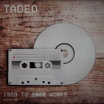 1999 to 2008 Works by Tadeo