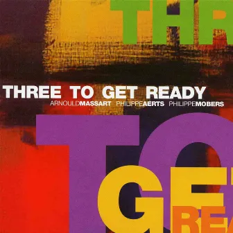 Three to Get Ready by Philippe Aerts