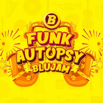 Funk Autopsy by Blujam