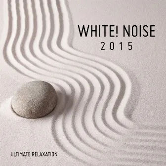 White! Noise 2015 by Ultimate Relaxation