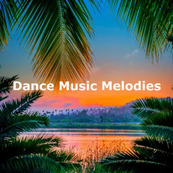 Dance Music Melodies by Ibiza Del Mar