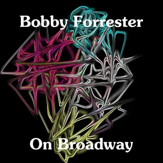 On Broadway by Bobby Forrester