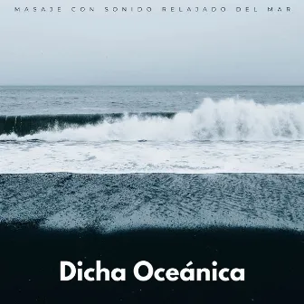 Dicha Oceánica: Masaje Con Sonido Relajado Del Mar by 