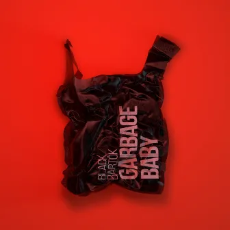 Garbage Baby by Black Bartók