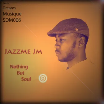 Nothing but Soul by Jazzme Jm