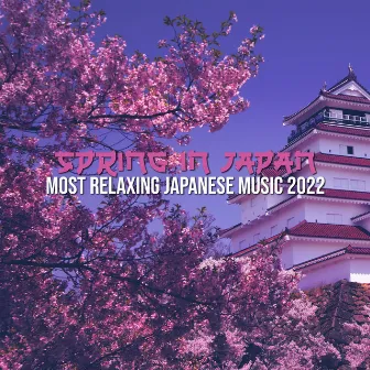 Spring in Japan: Most Relaxing Japanese Music 2022 by Asian Meditation Music Universe