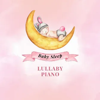 Dreamy Lullaby Piano for Deep Baby Sleep by Deep Sleep Universe