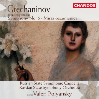 Grechaninov: Symphony No. 5 & Missa Oecumenica by Ludmila Kuznetsova