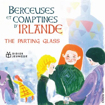 The Parting Glass (Berceuses et comptines d'Irlande) by Le Chœur des enfants