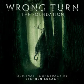 Wrong Turn: The Foundation (Original Motion Picture Soundtrack) by Stephen Lukach