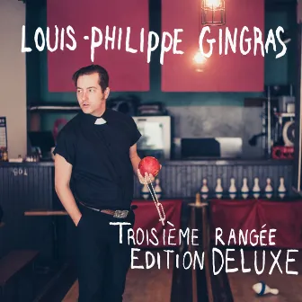 Troisième rangée (Édition Deluxe) by Louis-Philippe Gingras