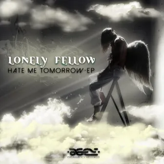 Hate Me Tomorrow by Lonely Fellow