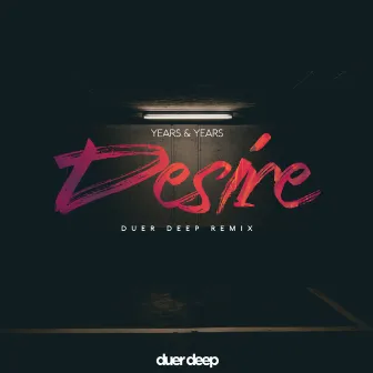 Years & Years Desire (Remix) by Duer Deep