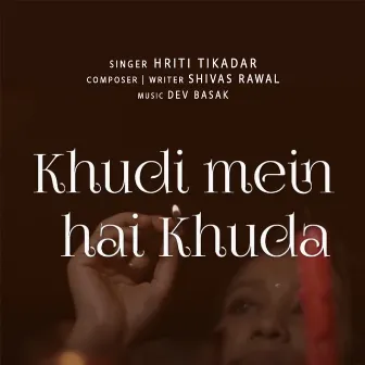 Khudi Mein Hai Khuda by Hriti Tikadar