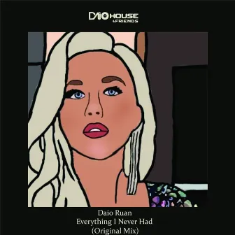 Everything I Never Had (Original Mix) by Daio Ruan