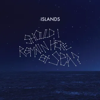 Should I Remain Here At Sea? by Islands