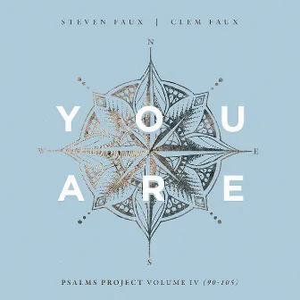 You Are: Psalms Project Volume IV (90-105) by Clem Faux