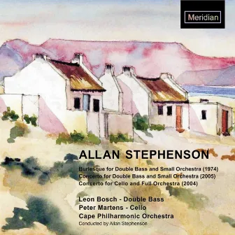 Stephenson: Burlesque for Double Bass - Concerto for Double Bass - Concerto for Cello by Cape Philharmonic Orchestra