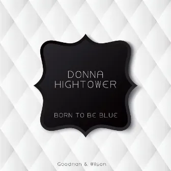 Born to Be Blue by Donna Hightower