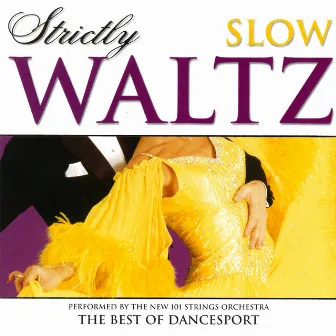 Strictly Ballroom Series: Strictly Slow Waltz by The New 101 Strings Orchestra