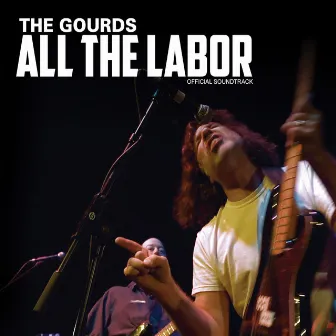 All The Labor: The Soundtrack by The Gourds