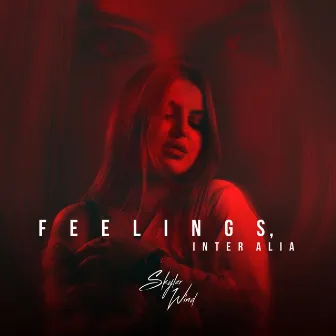 Feelings, Inter Alia by Skyler Wind