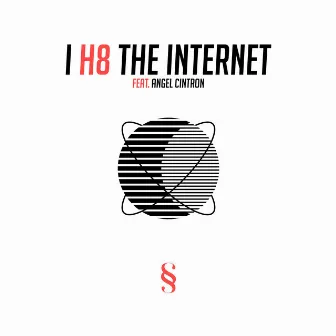 I H8 the Internet by Angel Cintron