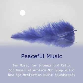 Peaceful Music: Zen Music for Balance and Relax, Spa Music Relaxation Non Stop Music & New Age Meditation Music Soundscapes by Unknown Artist