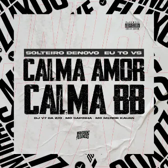 Solteiro Denovo eu To VS Calma Amor Calma BB by MC MENOR KAUAN