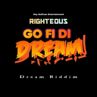 Go Fi Di Dream by Righteous