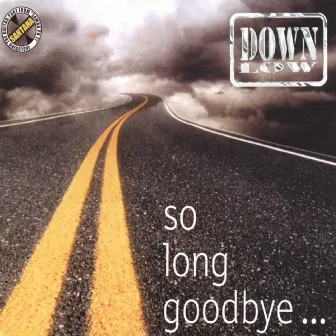 So Long Goodbye... by Down Low