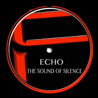 The Sound of Silence (Original Mix) by Echo