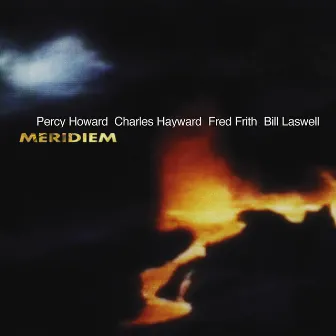 Meridiem by Percy Howard . Charles Hayward . Fred Frith. Bill Laswell