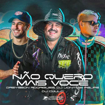 Não Quero Mais Você by Dj Chulo