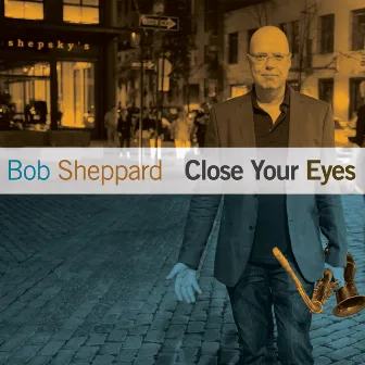 Close Your Eyes by Bob Sheppard